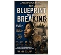 The Blueprint and the Breaking: A History of How Race Was Invented in America, How Control Was Engineered, and How the Cycle Ends