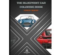 The blueprint car coloring book: Technical Drawings with Interactive Spec Sheets for Classic, Muscle, and Exotics