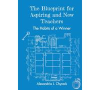 The Blueprint for Aspiring and New Teachers: The Habits of a Winner