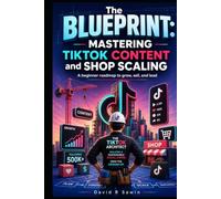 The BluePrint: Mastering TikTok Content & Shop Scaling