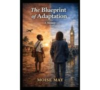 The Blueprint of Adaptation: A Memoir