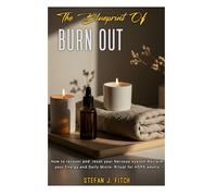 The Blueprint of BURN OUT: How to recover and reset your Nervous system, Reclaim your energy and Daily Micro- Ritual for HSPS adults.