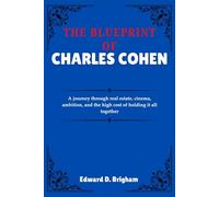 THE BLUEPRINT OF CHARLES COHEN: A journey through real estate, cinema, ambition, and the high cost of holding it all together