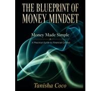 The BluePrint of Money Mindset: Money Made Simple