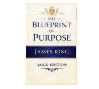 THE BLUEPRINT OF PURPOSE: How to Discover Your Why and Live with Intent (THE BLUEPRINT TO MY SUCCESS "BOLD EDITION")
