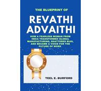 The Blueprint of Revathi Advaithi: How a Fearless Woman From India Transformed Global Manufacturing, Shattered Bias, and Became a Voice for the Future of Work