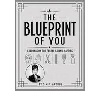 The Blueprint of You: A Workbook for Facial & Hand Mapping (Style and Beauty)