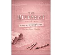 THE BLUEPRINT: RENEWED VISION-UNDER CONSTRUCTION: TRUST THE MASTER BUILDER