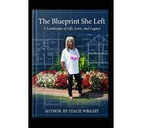 The Blueprint She Left: A Landscape of Life, Love, and Legacy.