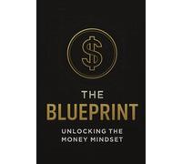 The Blueprint: Unlocking the money mindset