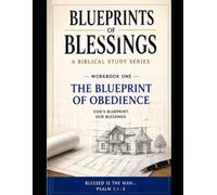 The Blueprints of Blessings: The Blueprint of Obedience: 1