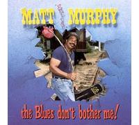 The Blues Don't Bother Me! by Matt Guitar Murphy (1996-03-26)