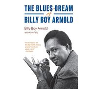 The Blues Dream of Billy Boy Arnold (Chicago Visions and Revisions)