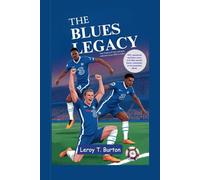 The Blues Legacy: The Chelsea FC fact and Quiz Collection from 1905 till Today