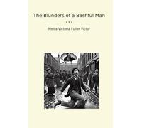 The Blunders of a Bashful Man (Classic Books)