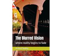 The Blurred Vision: where reality begins to fade