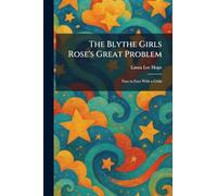 The Blythe Girls Rose's Great Problem: Face to Face With a Crisis