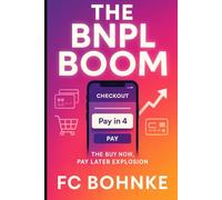 The BNPL Boom: How Buy Now, Pay Later is Transforming Consumer Credit and E-Commerce: 6 (The Payments & FinTech Mastery Series)