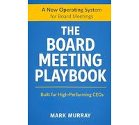 The Board Meeting Playbook: The Complete System for Board Meetings That Actually Work