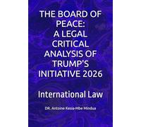 THE BOARD OF PEACE: A LEGAL CRITICAL ANALYSIS OF TRUMP'S INITIATIVE 2026: International Law
