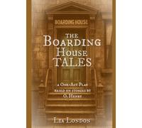 The Boarding House Tales: A One-Act Play Based on Short Stories by O. Henry (A Night with O. Henry: Short Plays for Educational Settings)