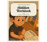 The Boarding Nest's Addition Workbook for Early Learners: Build Strong Math Skills Through Simple Addition Activities and Practice Pages