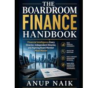 THE BOARDROOM FINANCE HANDBOOK: Financial Intelligence Every Director, Independent Director, and Aspiring Board Member Must Master