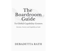 The Boardroom Guide: To Global Capability Centers