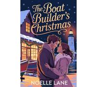 The Boat Builder's Christmas: A Sweet Grumpy Single Dad Christmas Romance: 1 (The Wishes of North Star)