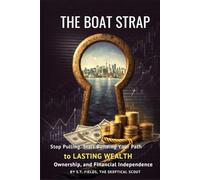 THE BOAT STRAP: STOP PULLING. START BUILDING YOUR PATH TO LASTING WEALTH