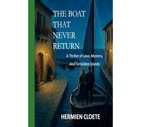THE BOAT THAT NEVER RETURN: A Thriller of Love, Mystery, And Forbidden Islands
