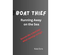The Boat Thief: Running Away on the Sea