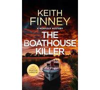 The Boathouse Killer: A Cozy British Murder Mystery Series: 3 (The Norfolk Mysteries)