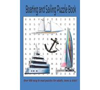 The Boating and Sailing Word Search Puzzle Book: 110 Large Print Word Search Puzzles Featuring Boats, Sailboats, Navigation, Knots, Marinas, and ... Sailing Word Search Puzzles for Water Lovers