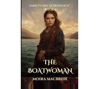 The Boatwoman: A Sweet Scottish Historical Romance | The First Arrivals Book 4 (The First Arrivals Series | Sanctuary at Dunloch Series #1)
