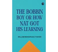 The Bobbin Boy or How Nat Got His learning