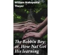 The Bobbin Boy; Or How Nat Got His Learning (ebook)