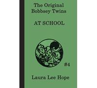 The Bobbsey Twins at School: A Classic School Adventure with the Bobbsey Twins (The Original Bobbsey Twins)