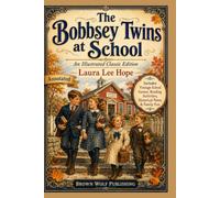 The Bobbsey Twins at School, Annotated: An Illustrated Classic Edition with Vintage School Games, Reading Activities, Historical Notes, and Family Fun