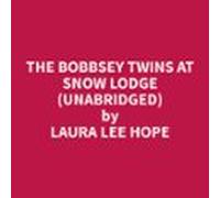 The Bobbsey Twins At Snow Lodge (Unabridged)