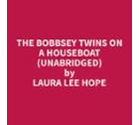 The Bobbsey Twins On A Houseboat (unabridged) (audiolibro)