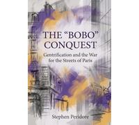 The “Bobo” Conquest: Gentrification and the War for the Streets of Paris