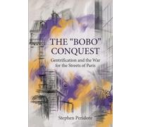 The “Bobo” Conquest: Gentrification and the War for the Streets of Paris