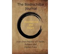 The Bodhichitta Journal: A 60 Day Practice for Clarity, Balance and Digital Peace