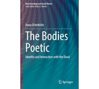 The Bodies Poetic: Identity and Interaction with the Dead (Bioarchaeology and Social Theory)
