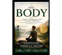 THE BODY: A Meditation-Based Guide to Safety, Grounding, and Physical Presence