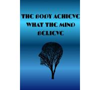 The body achieves what the mind believes