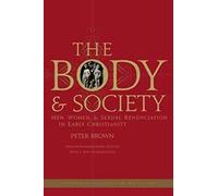 The Body and Society: Men, Women, and Sexual Renunciation in Early Christianity