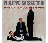 The Body And Soul Sessions by Philippe Saisse Trio (2006-04-18)