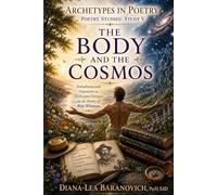 The Body and The Cosmos: Embodiment and Expansion as Archetypal Energies in The Poetry of Walt Whitman: 5 (Archetypes in Poetry)
